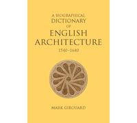 Mark Girouard A Biographical Dictionary of English Architectu (Copertina rigida)