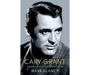 Mark Glancy Cary Grant, the Making of a Hollywood Legend (Copertina rigida)