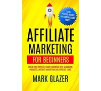 Mark Glazer Affiliate Marketing For Beginners (Tascabile)