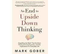 Mark Gober An End to Upside Down Thinking (Tascabile)