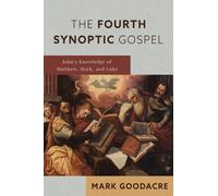 Mark Goodacre The Fourth Synoptic Gospel (Tascabile)