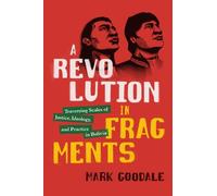 Mark Goodale A Revolution in Fragments (Tascabile)