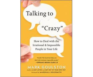 Mark Goulston Talking to 'Crazy' (Tascabile)