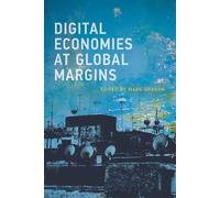 Mark Graham Digital Economies at Global Margins (Tascabile)