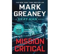 Mark Greaney Mission Critical (Tascabile) Gray Man