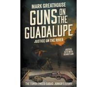 Mark Greathouse Guns on the Guadalupe (Tascabile) Tumbleweed Sagas