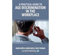 Mark Green Karen Moss A Practical Guide to Age Discrimination in th (Tascabile)