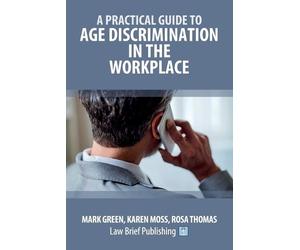 Mark Green Karen Moss A Practical Guide to Age Discrimination in th (Tascabile)