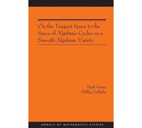 Mark Green Phil On the Tangent Space to the Space of Algebraic Cycle (Tascabile)