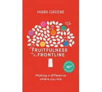 Mark Greene Fruitfulness on the Frontline: Making a Difference Where (Tascabile)