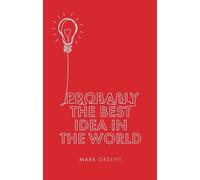 Mark Greene Probably the Best Idea in the World (Tascabile)