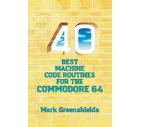 Mark Greenshiel 40 Best Machine Code Routines for the Commodo (Copertina rigida)