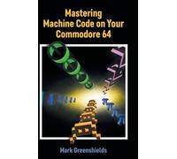 Mark Greenshields Mastering Machine Code on Your Commodore 64 (Copertina rigida)