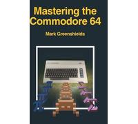 Mark Greenshields Mastering the Commodore 64 (Copertina rigida)