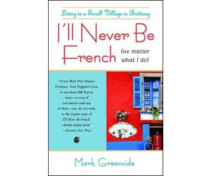 Mark Greenside I'll Never Be French (no matter what I do) (Tascabile)
