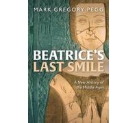Beatrice's Last Smile: A New History of the Middle Ages