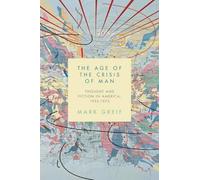 Mark Greif The Age of the Crisis of Man (Copertina rigida)