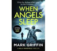 Mark Griffin When Angels Sleep (Tascabile) Holly Wakefield Thrillers