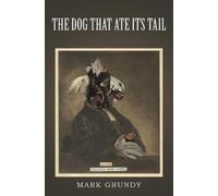 Mark Grundy The Dog That Ate Its Tail (Tascabile)