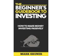 Mark Gruner The Beginner's Guidebook to Investing (Tascabile)
