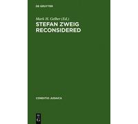 Mark H. Gelber Stefan Zweig Reconsidered (Copertina rigida) Conditio Judaica