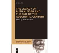 Mark H. Gelber The Legacy of Ruth Klüger and the End of the Auschwit (Tascabile)