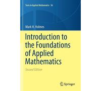 Mark H. Holmes Introduction to the Foundations of Applied Mathematic (Tascabile)