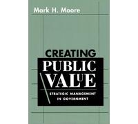 Mark H. Moore Creating Public Value (Tascabile)