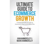 Ultimate Guide To E-commerce Growth: 7 Unexpected KPIs To Scale An E-commerce