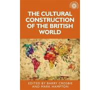 Mark Hampton The Cultural Construction of the British World (Copertina rigida)