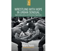 Mark Hann Wrestling with Hope in Urban Senegal (Copertina rigida) Sport Matters