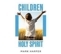 Mark Harper Children and the Holy Spirit (Tascabile)