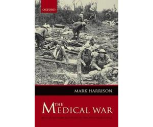 Mark Harrison The Medical War (Copertina rigida)