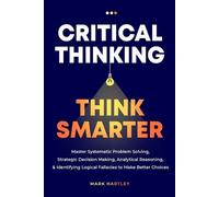 Mark Hartely Critical Thinking Think Smarter (Tascabile)