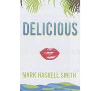 Mark Haskell Smith Delicious (Tascabile)