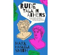 Mark Haskell Smith Rude Talk in Athens (Copertina rigida)