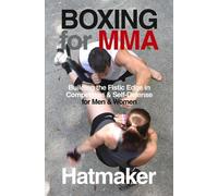 Boxing for MMA: Building the Fistic Edge in Competition & Self-Defense for Men