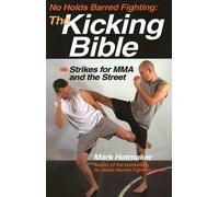 Mark Hatmaker No Holds Barred Fighting: The Kicking Bible (Tascabile)