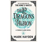 Mark Hayden The Twelve Dragons of Albion (Tascabile) King’s Watch