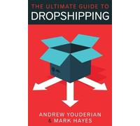 Mark Hayes Andrew Youderian The Ultimate Guide to Dropshipping (Tascabile)