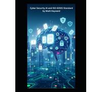 Mark Hayward Cyber Security AI and ISO 42001 Standard (Tascabile)
