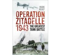 Mark Healy Operation Zitadelle 1943 (Tascabile)