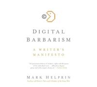 Mark Helprin Digital Barbarism: A Writer's Manifesto (Tascabile)