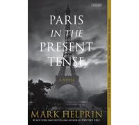 Mark Helprin Paris in the Present Tense: A Novel (Tascabile)