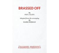 Mark Herman Brassed Off (Tascabile) French's Acting Editions