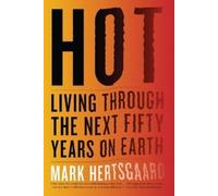 Hot: Living Through the Next Fifty Years on Earth
