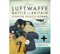 Mark Hillier The Luftwaffe Battle of Britain Fighter Pilots' Kitbag (Tascabile)