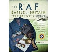 Mark Hillier The RAF Battle of Britain Fighter Pilots' Kitbag (Tascabile)