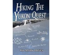 Mark Hines Hiking the Yukon Quest (Tascabile)