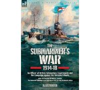 Mark Hj Bennett The Submariner's War, 1914-18. An Officer of British (Tascabile)